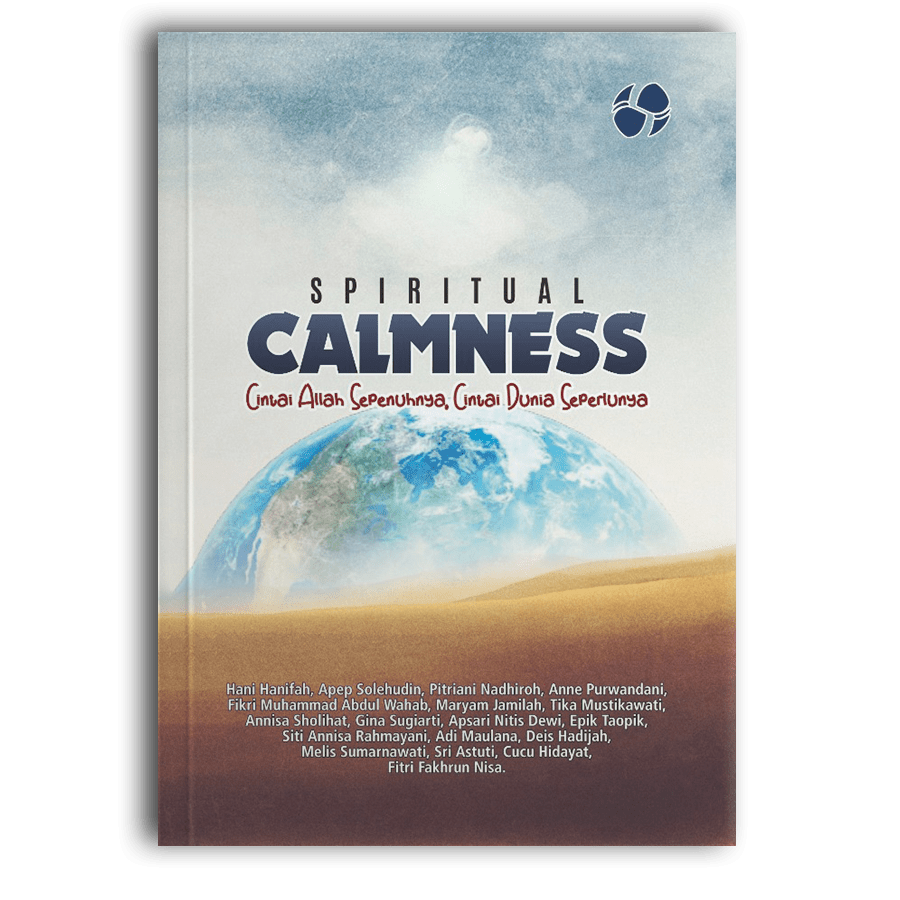 Spiritual Calmness (Cintai Allah Sepenuhnya, Cintai Dunia Seperlunya)