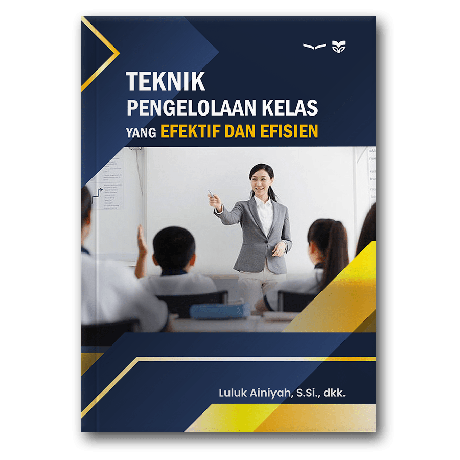 Teknik Pengelolaan Kelas Yang Efektif Dan Efisien